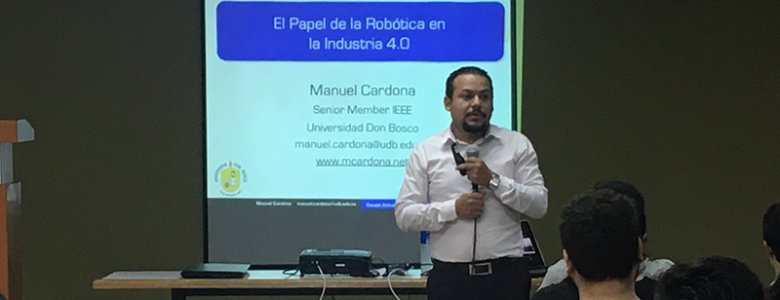 EL INSTITUTO DE INGENIEROS EN ELECTRICIDAD Y ELECTRONICA IEEE EL SALVADOR IMPARTIPo LA CONFERENCIA DENOMINADA EL PAPEL DE LA ROBOTICA EN LA INDUSTRIA 4 DIRIGIDA A DOCENTES Y ESTUDIANTES DE I (1