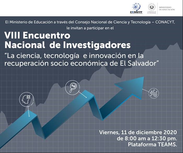 VIII ENCUENTRO NACIONAL DE INVESTIGADORES, LA CIENCIA, LA TECNOLOGÍA Y LA INNOVACIÓN EN LA RECUPERACIÓN SOCIO ECONÓMICA DE EL SALVADOR